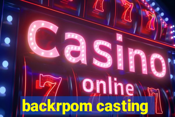 backrpom casting